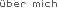 �ber mich